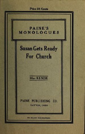 [Gutenberg 52493] • Susan Gets Ready for Church: A Monologue